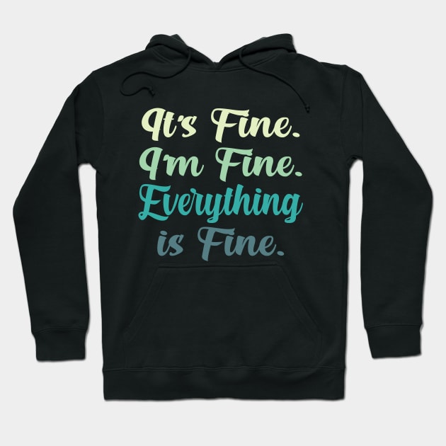 Its fine I'm fine Everything is fine COLORFUL Hoodie by gabrielakaren